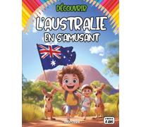 Découvrir L’Australie en s’amusant: livre éducatif en Australie pour enfants - Animaux de sydney, aventures ludiques, coloriages, jeux éducatifs, ... apprentissage en s’amusant, livre d’activ