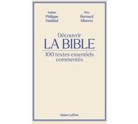 Découvrir La Bible - 100 textes essentiels commentés Philippe Haddad (Auteur), Bernard Miserez (Auteur)