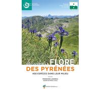 Découvrir la flore des Pyrénées 400 espèces dans leur milieu - Françoise Laigneau - Rando Eds - broché - Guide