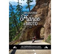 Découvrir la France à moto 100 itinéraires pour sillonner autrement les routes de nos régions - Pierre Scherrer - Larousse - relié - Beau livre