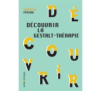 Découvrir la Gestalt-thérapie 2nde édition - Martine Periou - Intereditions - broché - Guide