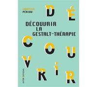 Découvrir la Gestalt-thérapie - 2e éd.