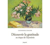 Découvrir la gratitude Catherine Chalier (Auteur)