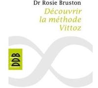 Découvrir la méthode Vittoz Rosie Bruston (Auteur)