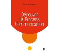 Découvrir la Process Communication