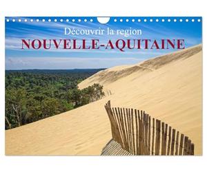 Découvrir la région Nouvelle-Aquitaine (Calendrier mural 2027 DIN A4 vertical), CALVENDO calendrier mensuel: Découvrez la magnifique région de Nouvelle-Aquitaine