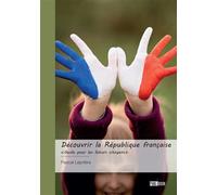 Découvrir la République française "Guide pour les futurs citoyens" - Pascal Leprêtre - Publibook - broché - Guide