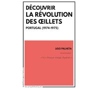 Découvrir la révolution des Oeillets: Portugal (1974-1975)