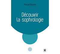 Découvrir la sophrologie - 3e éd.