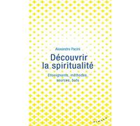 Découvrir la spiritualité - Enseignants, méthodes, sources, buts