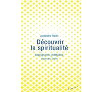 Découvrir La Spiritualité - Enseignants, Méthodes, Sources, Buts