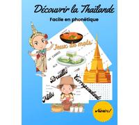 Découvrir la Thaïlande: en Apprenant des Mots en Phonétique | un Livre de Jeux pour les Voyageurs en herbe | Format A4
