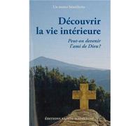 Découvrir la vie intérieure Peut-on devenir l'ami de Dieu ? - Un Moine Benedictin - Sainte-Madeleine - broché - Essai