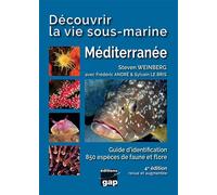 Découvrir la vie sous-marine Méditerranée - 4ème édition Guide d'identification, 665 espèces de faune et flore - Steven WEINBERG - Gap Eds - broché - Guide