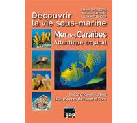 Découvrir la vie sous-marine Mer des Caraïbes Atlantique tropical Guide d'identification de 1100 espèces de faune et flore - Steven Weinberg - Gap Eds - broché - Guide