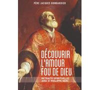 Découvrir l'amour fou de Dieu - Retraite spirituelle avec Saint Philippe Néri