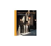 Découvrir l'art islamique en Méditerranée - Musée sans frontières - Edisud - cartonné - Guide