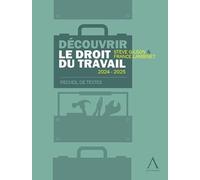 Découvrir le droit du travail 2024-2025 - recueil de textes
