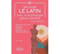 Découvrir Le Latin Avec La Mythologie Gréco-Romaine - Grands Débutants