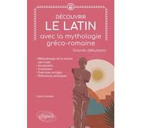Découvrir le latin avec la mythologie gréco-romaine Grands débutants - Cédric Germain - Ellipses - broché - Méthode de langue