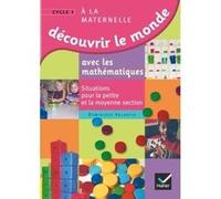 Découvrir le monde avec les mathématiques – Petite et Moyenne Sections de Maternelle – Hatier