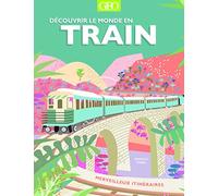 Collectif – Découvrir le monde en train – Merveilleux itinéraires – Broché