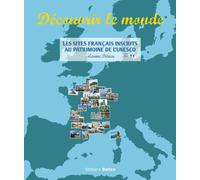 Découvrir le monde: Les sites français inscrits au patrimoine mondial de l'UNESCO