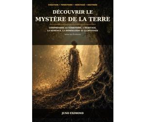 Découvrir le mystère de la Terre: Comprendre le territoire, l’héritage, la semence, la domination et la destinée selon les Écritures