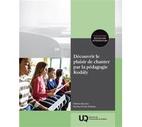 Découvrir le plaisir de chanter par la pédagogie Kodály 2026 - Hélène Boucher - Presses Universite Du Quebec - broché - Manuel