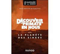 Découvrir le primate en nous avec La planète des singes