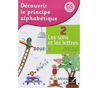 Découvrir le principe alphabétique GS/CP Éd. 2012 - Cahier 2 Les sons et les lettres