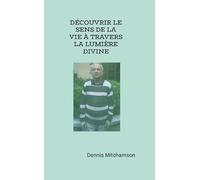 DÉCOUVRIR LE SENS DE LA VIE À TRAVERS LA LUMIÈRE DIVINE