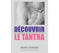 DÉCOUVRIR LE TANTRA: Manuel technique : qu'est-ce que le tantra ?