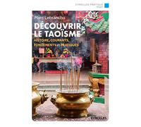 Découvrir le taoïsme: Histoire, courants, fondements et pratiques
