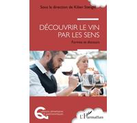 Découvrir le vin par les sens: Formes et discours