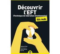 Découvrir l'EFT pour les Nuls, poche, 2e éd - (Technique de libération émotionnelle) Helena Fone (Auteur), Jean-Michel Gurret (Adapté), Catherine Béthénod (Contributions)