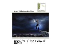 Découvrir les 7 raisons d'oser - Jethro Candid Aurel Hounda - Muse Editions - Poche - Roman