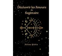 Découvrir les Amours du Sagittaire