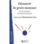 Découvrir les gestes mentaux sur les chemins de la gestion mentale Marie-Louise Zimmermann-Asta (Auteur)