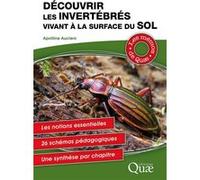 Découvrir les invertébrés vivant à la surface du sol Apolline Auclerc (Auteur)