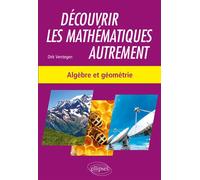 Découvrir les mathématiques autrement - Algèbre et géométrie - Dirk Verstegen - Ellipses - broché - Scolaire / Universitaire