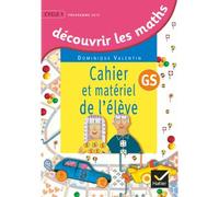 Découvrir les mathématiques Grande Section éd. 2015 - Cahier de l'élève Cahier et matériel de l'élève, Programme 2015 - Dominique Valentin - Hatier - broché - Scolaire / Universitaire
