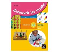 Découvrir les mathématiques Grande Section éd. 2015 - Guide de l'enseignant Situations, Programme 2015 - Dominique Valentin - Hatier - broché - Scolaire / Universitaire