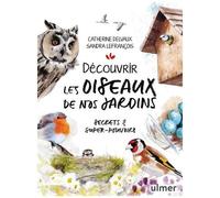 Découvrir Les Oiseaux De Nos Jardins - Secrets & Super-Pouvoirs