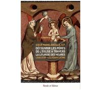 Découvrir Les Pères De L'église À Travers La Liturgie Des Heures - Tome 2, L'age D'or : Les Pères Latins
