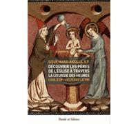 Découvrir Les Pères De L'église À Travers La Liturgie Des Heures - Tome 2, L'age D'or : Les Pères Latins