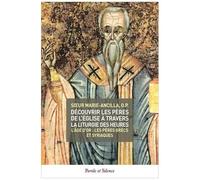 Découvrir Les Pères De L'eglise À Travers La Liturgie Des Heures - Tome 3, L'age D'or : Les Pères Grecs Et Syriaques