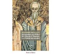 Découvrir Les Pères De L'eglise À Travers La Liturgie Des Heures - Tome 3, L'age D'or : Les Pères Grecs Et Syriaques
