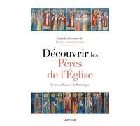 Découvrir Les Pères De L'eglise - Nouveau Manuel De Patristique