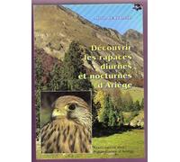 Decouvrir les rapaces diurnes et nocturnes d'ariege - Alice Bertrand - Naturalistes De Lariege - broché - Livre